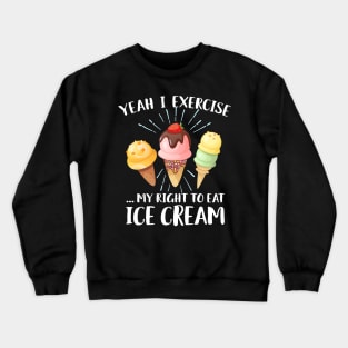 Right To Eat Ice Cream Crewneck Sweatshirt